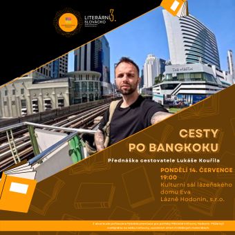 Místní cestovatel Lukáš Kouřil se podělí o své zážitky z Bangkoku, doprovázené fotografiemi
z jeho cest.